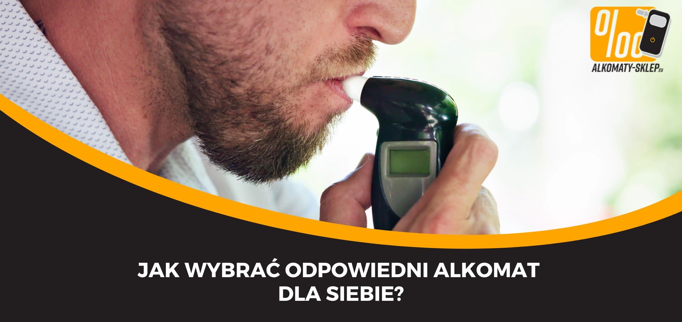 Jak wybrać odpowiedni alkomat dla siebie?